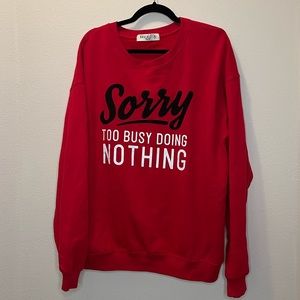 "Sorry Too Busy Doing Nothing" Comfy Crew Neck